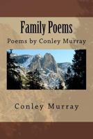 Family Poems: Poems by Conley Murray 153915632X Book Cover