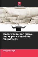Sinterização por micro-ondas para abrasivos magnéticos (Portuguese Edition) 3639891066 Book Cover