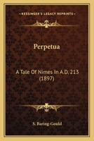 Perpetua: A Tale of Nimes in a.D. 213 1519765304 Book Cover