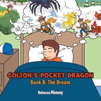 COLTON'S POCKET DRAGON Book 8: The Dream 1956895531 Book Cover