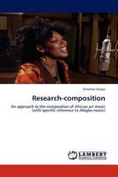 Research-composition: An approach to the composition of African art music 3848499622 Book Cover