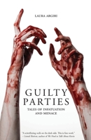 Guilty Parties: Tales of Infatuation and Menace 1590217187 Book Cover