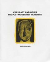 Crass Art and Other Pre Post-Modernist Monsters 1873176104 Book Cover