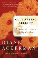 Cultivating Delight: A Natural History of My Garden 0060505362 Book Cover
