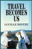 Travel Becomes Us 1418467650 Book Cover