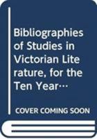 Bibliographies of Studies in Victorian Literature, for the Ten Years, 1965-1974 0404180329 Book Cover