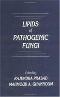 Lipids of Pathogenic Fungi 0849347947 Book Cover