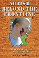 Autism Beyond The Frontline: Through A Mother's Eyes - The Teenage Years 192285476X Book Cover