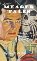 Meager Tales: Studies Into the Secrets of Forgotten Pulp 1716586925 Book Cover