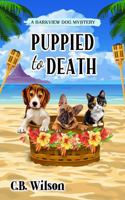 Puppied to Death: A Dog Lover's Cozy Mystery (Barkview Mysteries) 1964056047 Book Cover