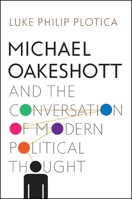 Michael Oakeshott and the Conversation of Modern Political Thought 1438455356 Book Cover
