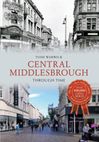 Central Middlesbrough Through Time 1445610604 Book Cover