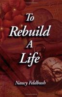 To Rebuild A Life 0976631512 Book Cover