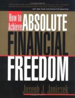 How to Achieve Absolute Financial Freedom 1930833008 Book Cover
