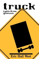 TRUCK: A Quarter-Life Crisis Handled Poorly 1432743767 Book Cover