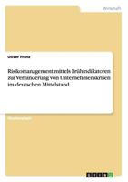 Risikomanagement mittels Fr�hindikatoren zur Verhinderung von Unternehmenskrisen im deutschen Mittelstand 3656387176 Book Cover