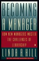 Becoming a Manager: How New Managers Master the Challenges of Leadership