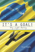 It's a Goal!: My Life's Poetry 1491875208 Book Cover