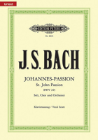 St John Passion BWV 245 (Vocal Score): For Soli, Choir and Orchestra (German) 0853609594 Book Cover