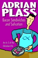 Bacon Sandwiches and Salvation: An A-Z of the Christian Life 1850787239 Book Cover
