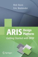 ARIS Design Platform: Getting Started with BPM 1846286123 Book Cover