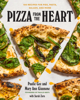 Pizza from the Heart: 100 Recipes for Pies, Pasta, Salads, and More 1454954310 Book Cover