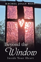 Beyond the Window: Inside Your Heart 1664287280 Book Cover