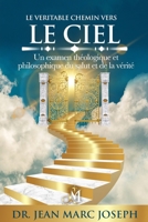 Le Véritable Chemin vers le Ciel: Un Examen Théologique et Philosophique du Salut et de la Vérité (French Edition) B0H9QLWZTL Book Cover