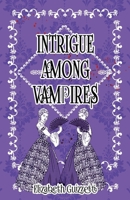 Intrigue Among Vampires 1950708373 Book Cover