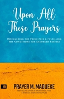 Upon all These Prayers 1546339876 Book Cover