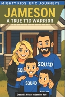 Jameson: A True T1D Warrior (Mighty Kids, Epic Journeys) B0F4DZX6F3 Book Cover