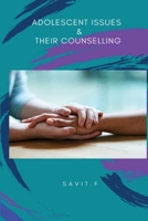Adolescent Issues & Their Counselling 1805457039 Book Cover