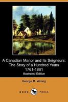 A Anadian Manor And Its Seigneurs: The Story of a Hundred Years, 1761-1861 935459574X Book Cover