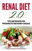 Renal Diet 2.0: Tips and Recipes for Prediabetes and Kidney Disease. ( 2 Books in 1 ) 1657582027 Book Cover