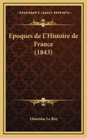 Epoques de L'Histoire de France (1843) 1120504260 Book Cover