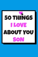 50 Things I love about you son: 50 Reasons why I love you book / Fill in notebook / cute gift for your son. 1659842638 Book Cover