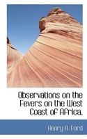 Observations On The Fevers Of The West Coast Of Africa 1113375477 Book Cover