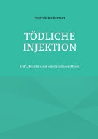 Tödliche Injektion: Gift, Macht und ein lautloser Mord 369517904X Book Cover