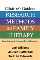 Clinician's Guide to Research Methods in Family Therapy: Foundations of Evidence-Based Practice 1462536069 Book Cover