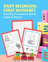 Baby Bilingual First Alphabet Reading Vocabulary Books (English Malay): 100+ Learning ABC frequency visual dictionary flash card games Bahasa Inggeris-Melayu language. Tracing workbook plus picture co 1075359694 Book Cover