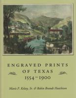 Engraved Prints Of Texas, 1554-1900 (Sara and John Lindsey Series in the Arts and Humanities) 1585442704 Book Cover