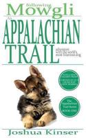 Following Mowgli: An Appalchian Trail Adventure With the World's Most Hilarious Dog 1478223391 Book Cover