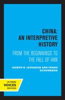China: An Interpretive History: From the Beginnings to the Fall of Han 0520014405 Book Cover
