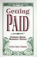 Getting Paid: Common Sense Business Tactics 0966855000 Book Cover