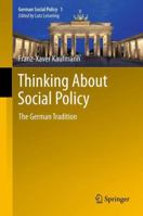 Thinking About Social Policy: The German Tradition 3642433421 Book Cover