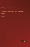 Compendio cronológico de la historia de España: Tomo 3 3368113216 Book Cover