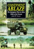 Continent Ablaze: The Insurgency Wars in Africa 1960 to the Present 185409128X Book Cover
