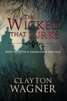 The Wicked that Lurks: Book Two of the R. Davian Cooke Case Files B08JDTRJP8 Book Cover