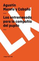 Loa Entremesada Para la Compañía del Pupilo 8498160464 Book Cover