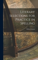 Literary Selections for Practice in Spelling 101888954X Book Cover